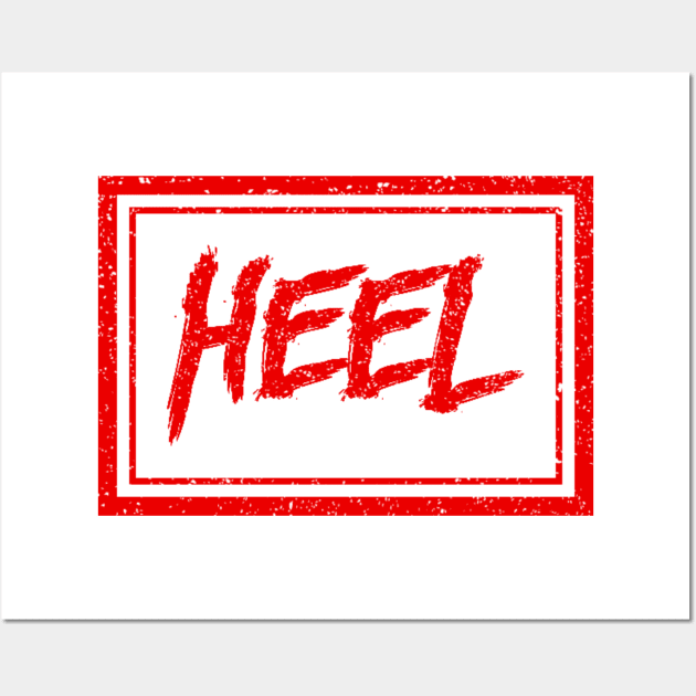 Heel (gritty red) (Pro Wrestling) Wall Art by wls